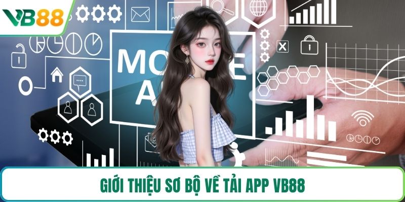 Giới thiệu sơ bộ về tải app VB88