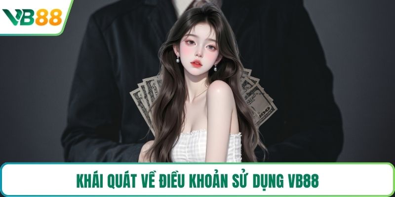 Khái quát về điều khoản sử dụng VB88