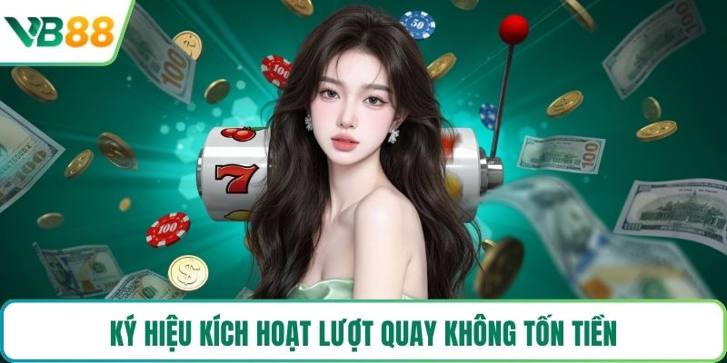 Ký hiệu kích hoạt lượt quay không tốn tiền