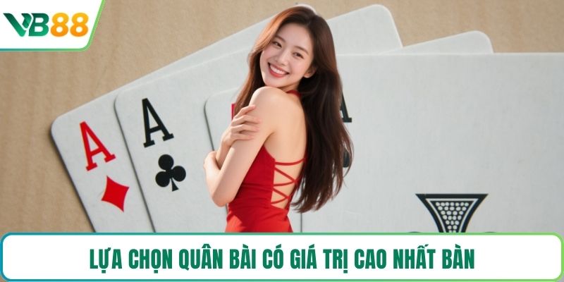 Lựa chọn quân bài có giá trị cao nhất bàn
