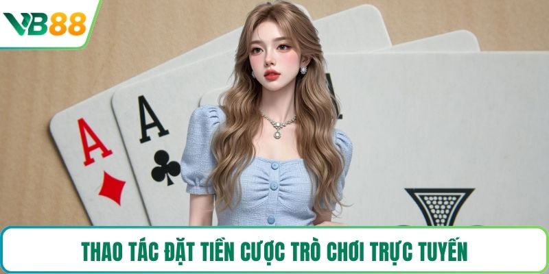 Thao tác đặt tiền cược trò chơi trực tuyến