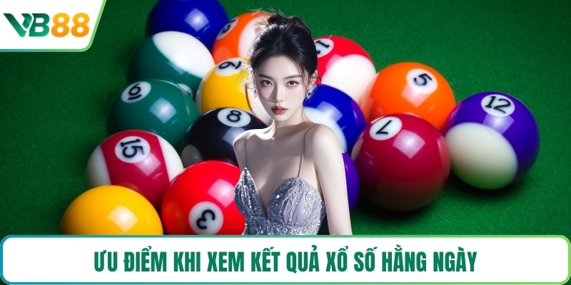 Ưu điểm khi xem kết quả xổ số hằng ngày